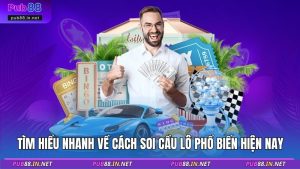 Tìm hiểu nhanh về cách soi cầu lô phổ biến hiện nay
